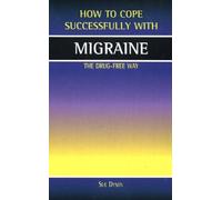 Migraine: The Drug-Free Way (How to Cope Sucessfully with)