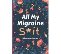 Migraine Tracker: A Daily Tracking Journal For Migraines and Chronic Headaches | Headache Pain Daily Tracker