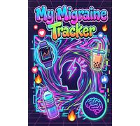 Migraine Tracker Journal for Teens: A Gentle Guide to Understanding Your Headaches, Finding Relief, and Feeling Better