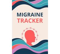 Migraine Tracker: Migraine Tracker Journal to record headache patterns triggers and relief methods with daily pain log food diary and symptom tracker ... migraine management and health awareness
