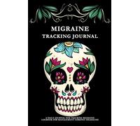 Migraine Tracking Journal A daily journal for tracking Migraine Logbook for management Chronic headache: Headache Tracking Journal / Migraine ... triggers, symptoms and pain relief options