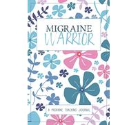 Migraine Warrior: A Daily Tracking Journal For Migraines and Chronic Headaches (Trigger Identification + Relief Measure Log)