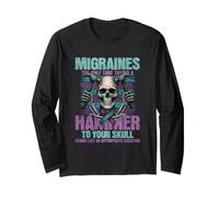 Migraines The Only Time Taking A Hammer to Your Skull Long Sleeve T-Shirt
