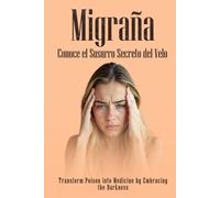 Migraña: Conoce el Susurro Secreto del Velo