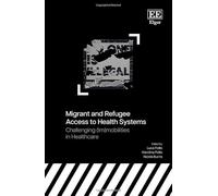 Migrant and Refugee Access to Health Systems: Challenging (Im)mobilities in Healthcare