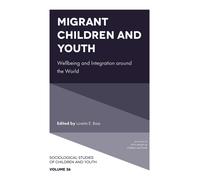 Migrant Children and Youth : Wellbeing and Integration around the World