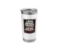 Migrant Children Have Heartbeats Immigration Stainless Steel Insulated Tumbler