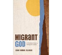 Migrant God: A Christian Vision for Immigrant Justice