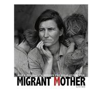 Migrant Mother: How a Photograph Defined the Great Depression (Captured History)