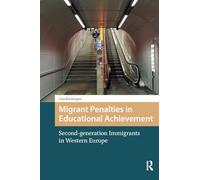Migrant Penalties in Educational Achievement: Second-generation Immigrants in Western Europe (Changing Welfare States)