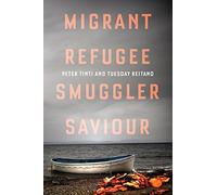 Migrant, Refugee, Smuggler, Saviour