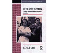 Migrant Women: Crossing Boundaries and Changing Identities (Cross-Cultural Perspectives on Women)