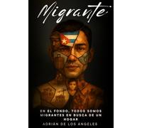 MIGRANTE: En el Fondo, Todos Somos Migrantes en Busca de un Hogar