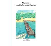 Migrante: en el infierno del Darién.