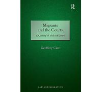 Migrants and the Courts: A Century of Trial and Error? (Law and Migration)