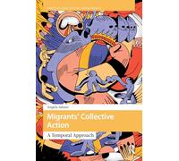 Migrants’ Collective Action: A Temporal Approach (Protest and Social Movements)