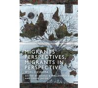 Migrants' Perspectives, Migrants in Perspective: World Cinema