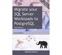 Migrate your SQL Server Workloads to PostgreSQL: Quick Reference: Second Edition (Oct 2022)