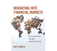 Migrating into Financial Markets : How Remittances Became a Development Tool