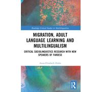 Migration, Adult Language Learning and Multilingualism : Critical Sociolinguistics Research with New Speakers of Faroese