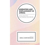 Migration and Displacement in Africa : Social Exclusion, Intergenerational Healing, and Communal Restoration