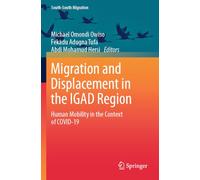 Migration and Displacement in the IGAD Region: Human Mobility in the Context of COVID-19 (International Perspectives on Migration)