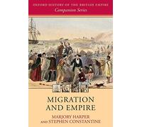 Migration and Empire (Oxford History of the British Empire Companion Series)