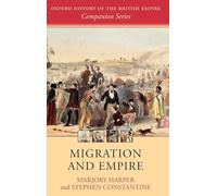Migration and Empire (Oxford History of the British Empire Companion Series)