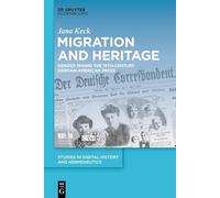 Migration and HERitage: Gender Mining the 19th-Century German-American Press (Studies in Digital History and Hermeneutics, 13)