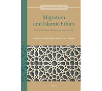 Migration and Islamic Ethics: Issues of Residence, Naturalization and Citizenship: 2 (Studies in Islamic Ethics, 2)