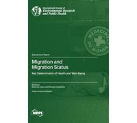 Migration and Migration Status: Key Determinants of Health and Well-Being