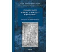 Migration and Mobility in the Early Roman Empire: 23 (Studies in Global Social History)