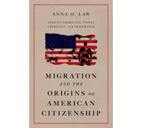 Migration and the Origins of American Citizenship: African Americans, Native Americans, and Immigrants