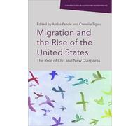 Migration and the Rise of the United States: The Role of Old and New Diasporas (Edinburgh Studies on Diasporas and Transnationalism)