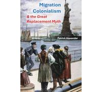 Migration, Colonization & the Great Replacement Myth