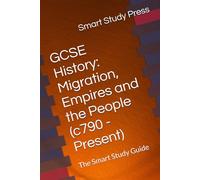 Migration, Empires and the People (c790 - Present): The Smart Study Guide (Smart Study Press GCSE History Series)