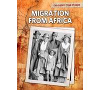 Migration from Africa (Children's True Stories: Migration)