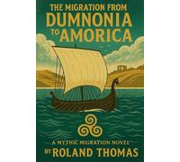 Migration from Dumnonia to AMORICA: A Mythic Migration Novel