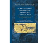 Migration Histories of the Medieval Afroeurasian Transition: Aspects of mobility between Africa, Asia and Europe, 300-1500 C.E.: 39/13 (Studies in Global Migration History, 39/13)