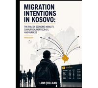 MIGRATION INTENTIONS IN KOSOVO: THE ROLE OF ECONOMIC MOBILITY, CORRUPTION, MERITOCRACY, AND FAIRNESS
