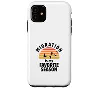 Migration Is My Favorite Season Birding Funny Birdwatching Case for iPhone 11