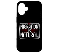 Migration Is Natural Human Rights Message Case for iPhone 16