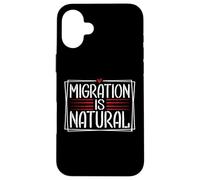 Migration Is Natural Human Rights Message Case for iPhone 16 Plus