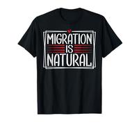 Migration is Natural Human Rights Message T-Shirt