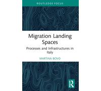 Migration Landing Spaces : Processes and Infrastructures in Italy