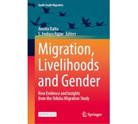 Migration, Livelihoods and Gender: New Evidence and Insights from the Odisha Migration Study (International Perspectives on Migration)