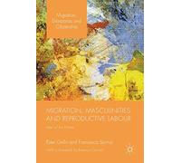 Migration, Masculinities and Reproductive Labour: Men of the Home (Migration, Diasporas and Citizenship)