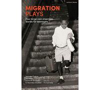 Migration Plays: Four large cast ensemble stories for teenagers: 16 (Methuen Drama Play Collections)
