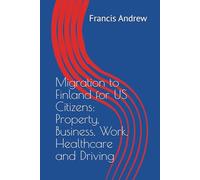 Migration to Finland for US Citizens: Property, Business, Work, Healthcare and Driving