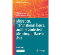 Migration, Transnational Flows, and the Contested Meanings of Race in Asia (IMISCOE Research Series)